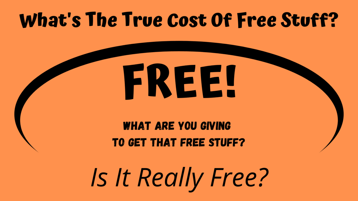 The True Cost Of Freebies Free Stuff